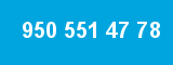 950 551 47 78